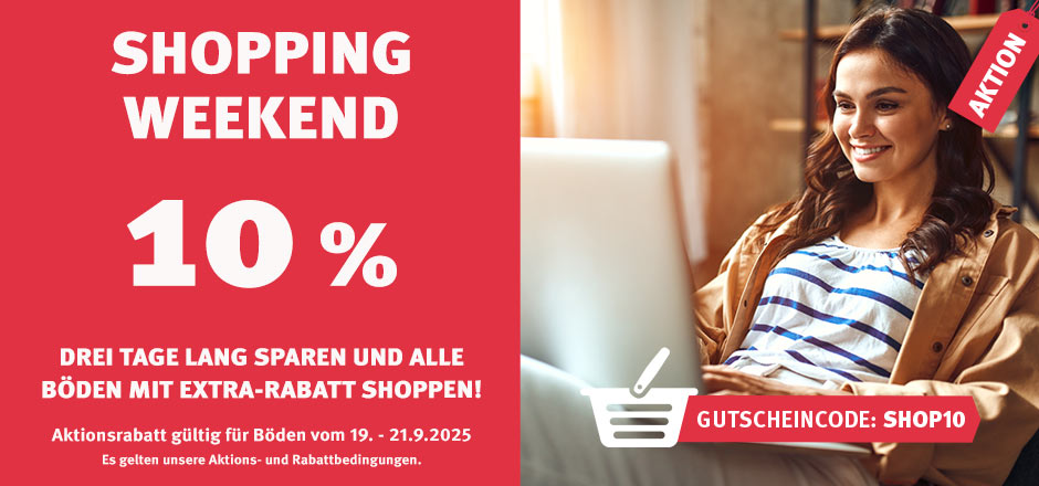 Aktion Shopping Weekend Böden mit 10% Rabatt