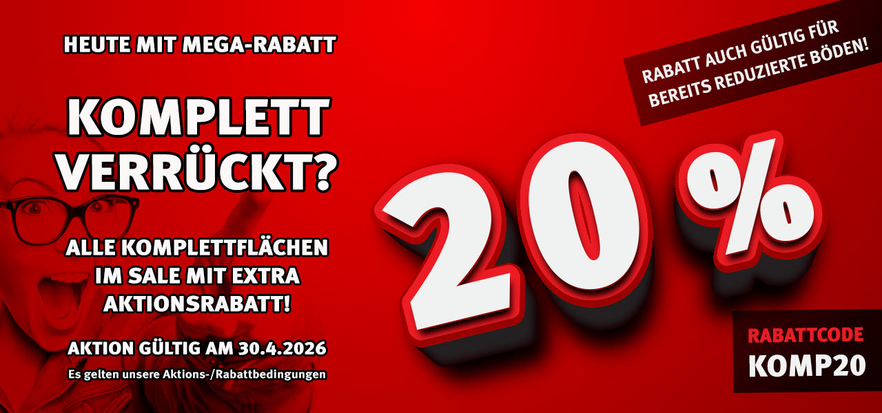 Aktion Komplettflächen mit 20% Rabatt Aktion Komplettflächen mit 20% Rabatt