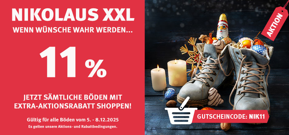 Aktion Nikolaus XXL mit 11% Rabatt auf alle Böden Aktion Nikolaus XXL mit 11% Rabatt auf alle Böden