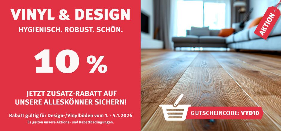 Aktion Vinyl- und Designböden mit 10% Rabatt Aktion Vinyl- und Designböden mit 10% Rabatt