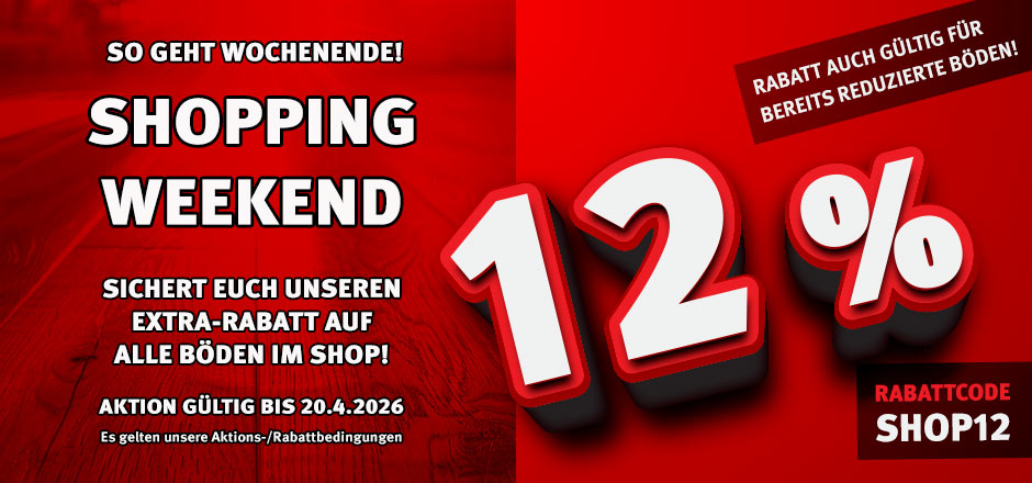 Aktion Shopping Weekend mit 12% Rabatt auf alle Böden