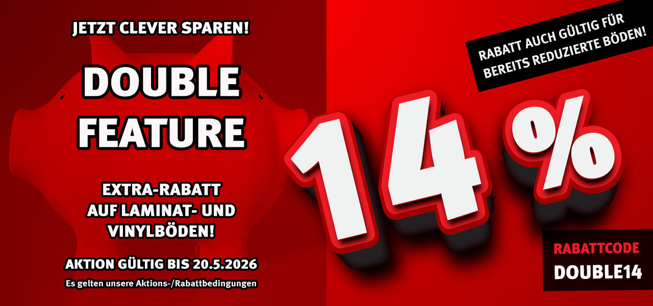 Aktion Double Feature mit 14% Rabatt auf Laminat- und Vinylböden